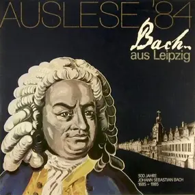 J. S. Bach - Auslese '84: Bach Aus Leipzig
