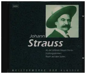 Johann Strauß - An Der Schönen Blauen Donau / Frühlingsstimmen / Rosen Aus Dem Süden