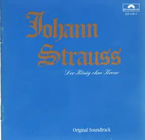 Johann Strauß - Johann Strauss - Der König ohne Krone