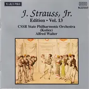 Johann Strauss Jr. , Slovak State Philharmonic Orchestra, Košice , Alfred Walter - J. Strauss, Jr.:  Edition • Vol. 13