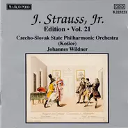 Johann Strauss Jr. , Slovak State Philharmonic Orchestra, Košice , Johannes Wildner - J. Strauss, Jr.:  Edition • Vol. 21