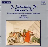 Johann Strauss Jr. , Slovak State Philharmonic Orchestra, Košice , Alfred Walter - J. Strauss, Jr.:  Edition • Vol. 30