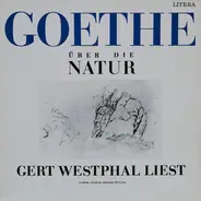 Johann Wolfgang von Goethe / Gert Westphal - Goethe Über Die Natur