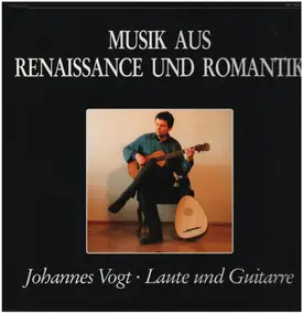 Johannes Vogt - Mmusik aus Renaissance und Romantik