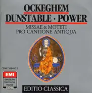 Johannes Ockeghem / John Dunstable / Leonel Power / Pro Cantione Antiqua - Missae & Moteti