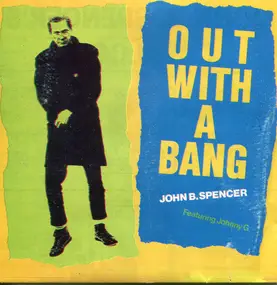John B. Spencer - Out With A Bang