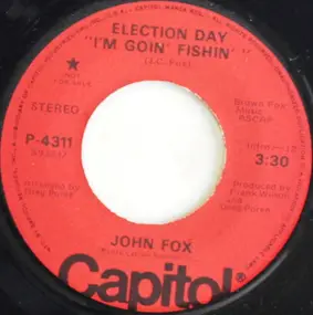 John Fox - Election Day (I'm Goin' Fishin')