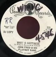 John Fred & His Playboy Band - What Is Happiness / Sometimes You Just Can't Win