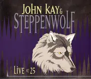 Double CD - John Kay & Steppenwolf - Live At 25