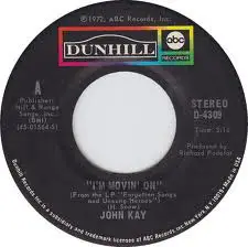 John Kay - I'm Movin' On / Walk Beside Me