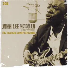 John Lee Hooker - Early Years   The Classic Savoy Sessions