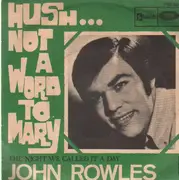 7inch Vinyl Single - John Rowles - Hush, Not A Word To Mary