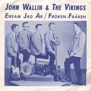 John WAllin And The Vikings - ENsam Jag Är / Fröken-Fräken