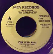 John Wesley Ryles - May I Borrow Some Sugar From You