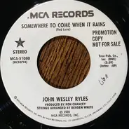 John Wesley Ryles - Somewhere To Come When It Rains