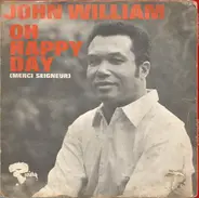 John William - Oh Happy Day (Merci Seigneur)