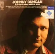 Johnny Duncan - you're gonna need a man