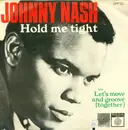 7inch Vinyl Single - Johnny Nash - Hold Me Tight / Let's move and groove (together)