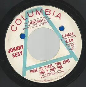 Johnny Seay - Three Six Packs, Two Arms And A Jukebox / I Loved Her For A Time