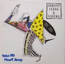 7inch Vinyl Single - Johnny Clegg & Savuka - Take My Heart Away