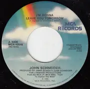 7inch Vinyl Single - John Schneider - I'm Gonna Leave You Tomorrow