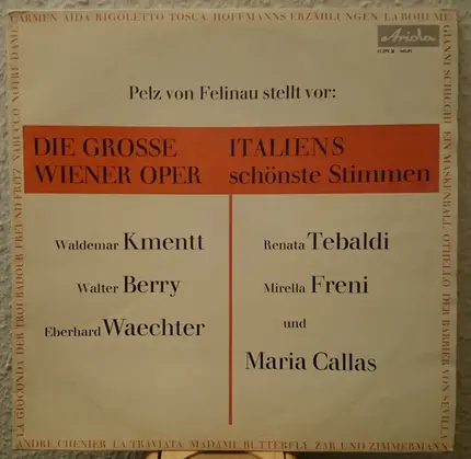 Josef Pelz von Felinau , Waldemar Kmentt , Walter Berry , Eberhard Wächter / Renata Tebaldi , Mirel - Pelz von Felinau Stellt Vor: Die Grosse Wiener Oper / Italiens Schönste Stimmen