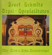 Josef Schmitz - Orgel- Spezialitäten