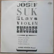 Josef Suk , Alfred Holeček - Plays Violin Encores