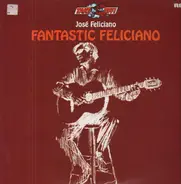 Jose Feliciano - Fantastic Feliciano - The Voice And Guitar Of José Feliciano