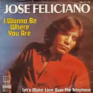 Jose Feliciano, José Feliciano - I Wanna Be Where You Are