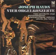 Joseph Haydn / Franz Lehrndorfer - Vier Orgelkonzerte