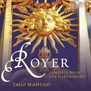 Joseph Nicolas Pancrace Royer , Yago Mahugo - Complete Music For Harpsichord