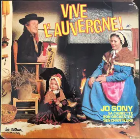 Jo Sony, Sa Cabrette, Son Orchestre, Ses Chanteurs - Vive L'Auvergne
