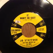 Jo Stafford With Paul Weston And His Orchestra - It Won't Be Easy / I May Never Pass This Way Again