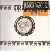 Junior Vasquez - Get Your Hands Off My Man