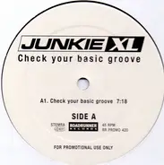 Junkie XL - Check Your Basic Groove