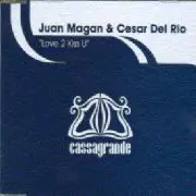 Juan Magan & César Del Rio - Love 2 Kiss U