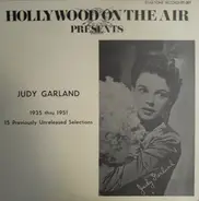 Judy Garland - Hollywood On The Air Presents Judy Garland 1935 Thru 1951