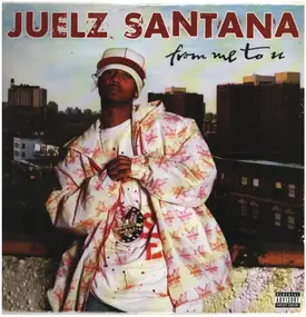 Juelz Santana - From Me to U