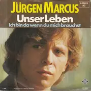 7inch Vinyl Single - Jürgen Marcus - Unser Leben