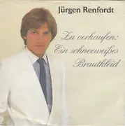 7inch Vinyl Single - Jürgen Renfordt - Zu Verkaufen: Ein Schneeweißes Brautkleid