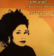 Juke Joint Feat. Yvonne Brown - Gotta Get Up (DJ Spen Mixes)