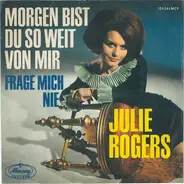 Julie Rogers - Morgen Bist Du So Weit Von Mir