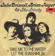 7inch Vinyl Single - Julie Driscoll, Brian Auger & The Trinity - Take Me To The Water / Let The Sunshine In