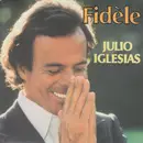 7inch Vinyl Single - Julio Iglesias - Fidèle