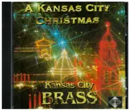 Kansas City Brass - A Kansas City Christmas