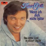 7inch Vinyl Single - Karel Gott - Wenn Ich Dich Nicht Hätte