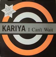 Kariya - I Can't Wait / Let Me Love You For Tonight