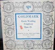 Karl Goldmark - Orchester Der Wiener Staatsoper , Henry Swoboda - Rustic Wedding Symphony, Opus 26