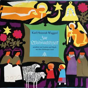 Karl Heinrich Waggerl - Zur Weihnachtszeit (Umrahmt Mit Liedern Und Musik Aus Dem Salzburger Land)